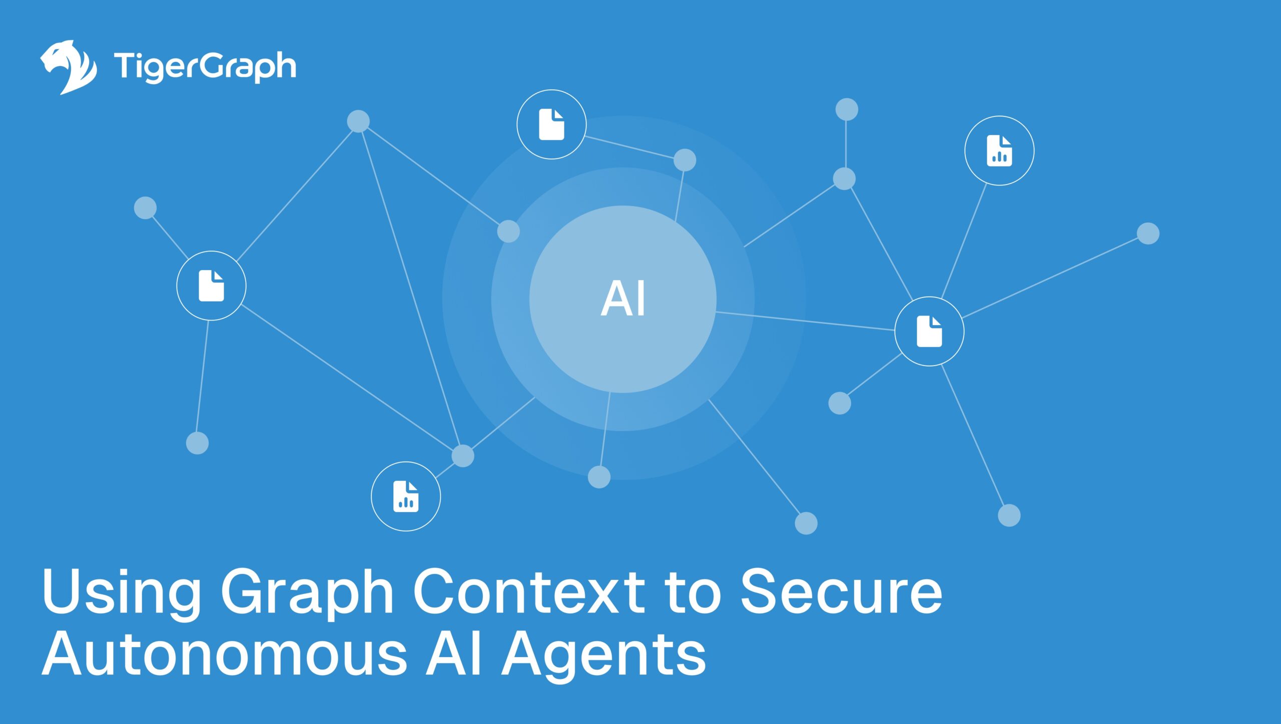 Blue graphic with network nodes connected to a central circle labeled AI, surrounded by document icons. TigerGraph logo and text: Using Graph Context to Secure Autonomous AI Agents appear on the image.